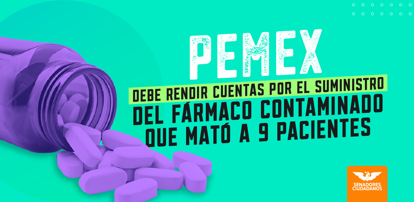 PEMEX debe rendir cuentas por medicamento contaminado