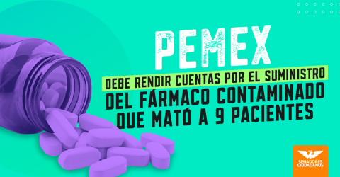 PEMEX debe rendir cuentas por medicamento contaminado