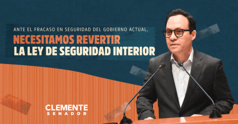 Clemente Castañeda propone revertir ley de seguridad interior 